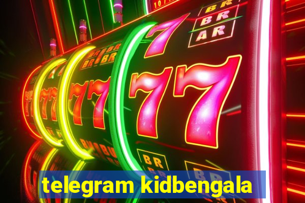 telegram kidbengala